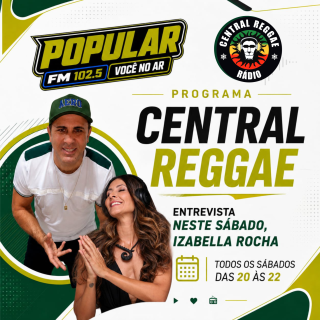 PROGRAMA CENTRAL REGGAE - RÁDIO POPULAR FM 102.5 - ENTREVISTA IZABELLA ROCHA